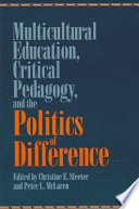 Multicultural education, critical pedagogy, and the politics of difference /