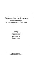 Teaching Latino students : effective strategies for educating America's minorities /