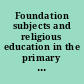 Foundation subjects and religious education in the primary school /