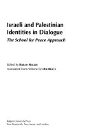 Israeli and Palestinian identities in dialogue : the school for peace approach /