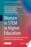 Women in STEM in higher education : good practices of attraction, access and retainment in higher education /