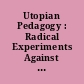 Utopian Pedagogy : Radical Experiments Against Neoliberal Globalization /