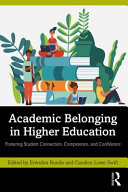 Academic belonging in higher education : fostering student connection, competence, and confidence /