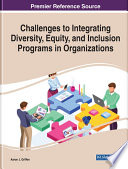 Challenges to integrating diversity, equity, and inclusion programs in organizations /