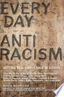 Everyday antiracism : getting real about race in school /