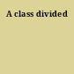 A class divided