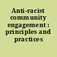 Anti-racist community engagement : principles and practices /