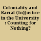 Coloniality and Racial (In)Justice in the University : Counting for Nothing? /
