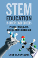 STEM education in underserved schools : promoting equity, access, and excellence /