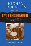 Higher education and the civil rights movement : white supremacy, black Southerners, and college campuses /