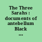 The Three Sarahs : documents of antebellum Black college women /