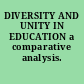 DIVERSITY AND UNITY IN EDUCATION a comparative analysis.