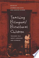 Teaching bilingual/bicultural children : teachers talk about language and learning /