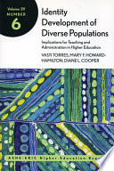 Identity development of diverse populations : implications for teaching and administration in higher education /