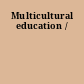Multicultural education /