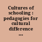 Cultures of schooling : pedagogies for cultural difference and social access /