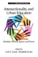 Intersectionality and urban education : identities, policies, spaces, and power /