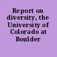 Report on diversity, the University of Colorado at Boulder /