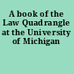 A book of the Law Quadrangle at the University of Michigan