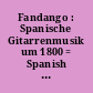 Fandango : Spanische Gitarrenmusik um 1800 = Spanish guitar music c. 1800 /