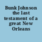 Bunk Johnson the last testament of a great New Orleans jazzman.