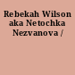 Rebekah Wilson aka Netochka Nezvanova /