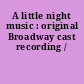 A little night music : original Broadway cast recording /