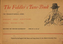 The fiddler's tune-book : 100 traditional airs : hornpipes, reels, schottisches, polkas, waltzes & jigs /