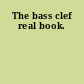 The bass clef real book.
