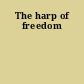 The harp of freedom