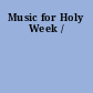 Music for Holy Week /