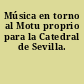 Música en torno al Motu proprio para la Catedral de Sevilla.