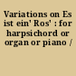 Variations on Es ist ein' Ros' : for harpsichord or organ or piano /