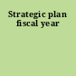 Strategic plan fiscal year