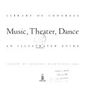 Library of Congress music, theater, dance : an illustrated guide.