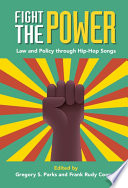 Fight the power : law and policy through hip-hop songs /