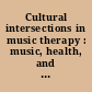 Cultural intersections in music therapy : music, health, and the person /
