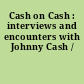 Cash on Cash : interviews and encounters with Johnny Cash /