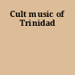 Cult music of Trinidad