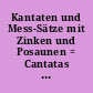 Kantaten und Mess-Sätze mit Zinken und Posaunen = Cantatas and mass movements with cornetts and trombones /