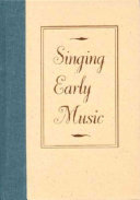 Singing early music : the pronunciation of European languages in the Late Middle Ages and Renaissance /