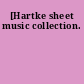[Hartke sheet music collection.
