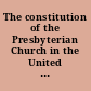 The constitution of the Presbyterian Church in the United States of America containing the confession of faith, the catechisms, the government and discipline, and the directory for the worship of God, ratified and adopted by the Synod of New-York and Philadelphia, held at Philadelphia May the 16th 1788, and continued by adjournments until the 28th of the same month.