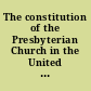The constitution of the Presbyterian Church in the United States of America Containing the confession of faith, the catechisms, the government and discipline, and the directory for the worship of God. Ratified and adopted by the Synod of New-York and Philadelphia, held at Philadelphia May the 16th 1788, and continued by adjournments until the 28th of the same month.