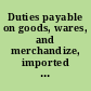 Duties payable on goods, wares, and merchandize, imported into the United States of America, from and after the 30th Sept. 1797 The duties of tonnage; also, rates of coins, by which the duties are to be received and estimated: rates of fees, drawbacks, &c. : Also the mode of transacting business at the Custom-House for the port of New-York, from and after the 30th June, 1799, with extracts from the revenue laws, and sundry forms for the direction of merchants, masters of vessels, and others concerned. /