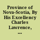 Province of Nova-Scotia, By His Excellency Charles Lawrence, Esq; ... A proclamation Whereas since the issuing of the proclamation dated the twelfth day of October 1758, relative to settling the vacated lands in this province ... I am impowered to make grants in the following proportions ... Given in the Council-chamber at Halifax, this eleventh day of January 1759.