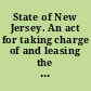 State of New Jersey. An act for taking charge of and leasing the real estates, and for forfeiting the personal estates of certain fugitives and offenders, and for enlarging and containing the powers of commissioners appointed to seize and dispose of such personal estates and for ascertaining and discharging the lawful debts and claims thereon