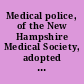 Medical police, of the New Hampshire Medical Society, adopted June, 1819