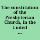 The constitution of the Presbyterian Church, in the United States of America containing the confession of faith, the catechisms, the government and discipline, and the directory for the worship of God, ratified and adopted by the Synod of New-York and Philadelphia, held at Philadelphia, May the 16th, 1788, and continued by adjournments, until the 28th of the same month.