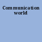 Communication world
